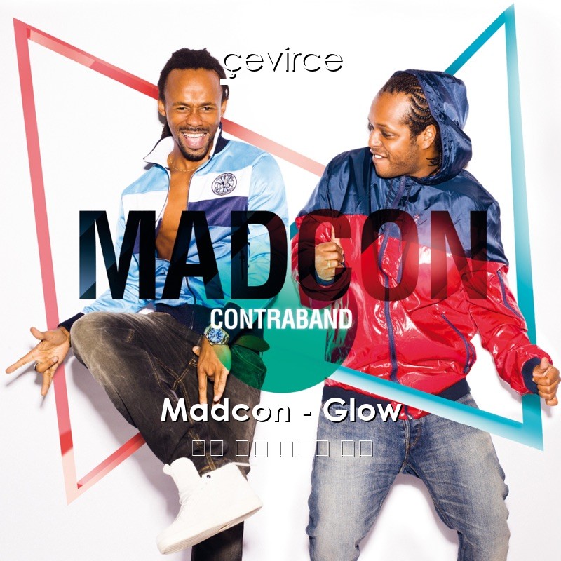 Madcon – Glow 英語 歌詞 中國人 翻譯