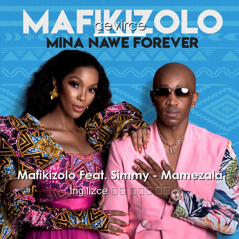 Mafikizolo Feat. Simmy – Mamezala  歌詞 中國人 翻譯