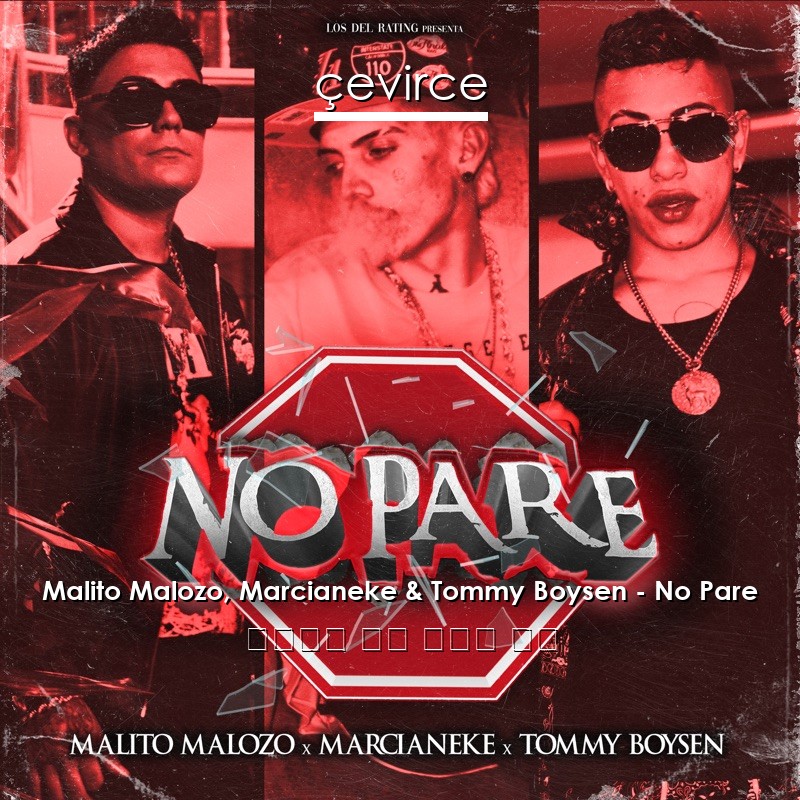 Malito Malozo, Marcianeke & Tommy Boysen – No Pare 西班牙語 歌詞 中國人 翻譯