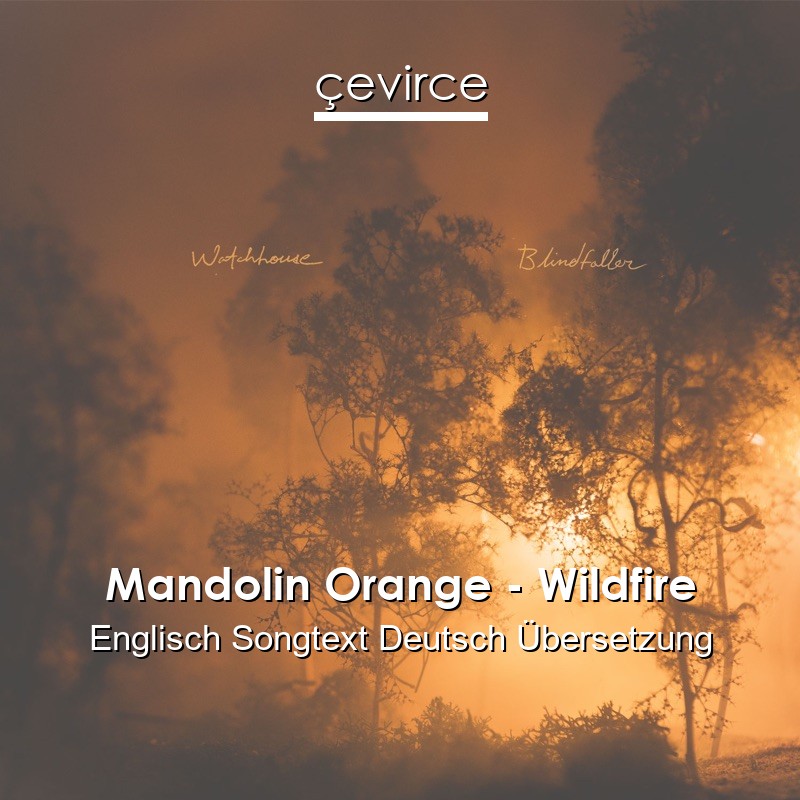 Mandolin Orange – Wildfire Englisch Songtext Deutsch Übersetzung