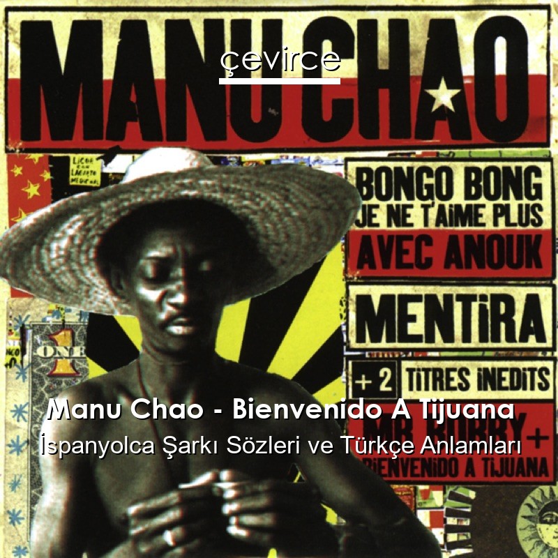 Manu Chao – Bienvenido A Tijuana İspanyolca Şarkı Sözleri Türkçe Anlamları