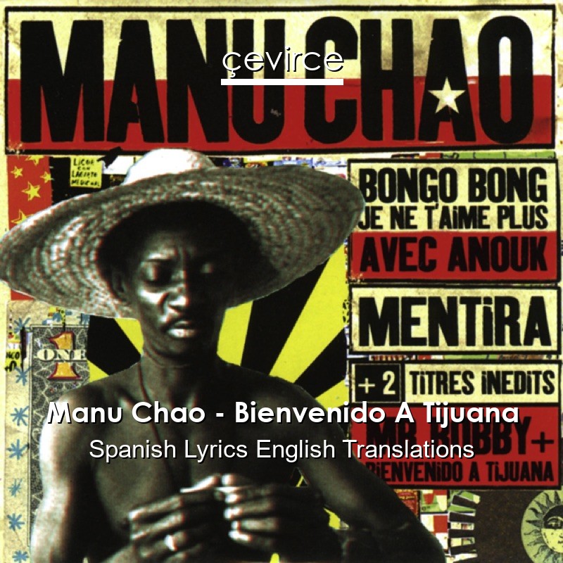 Manu Chao – Bienvenido A Tijuana Spanish Lyrics English Translations