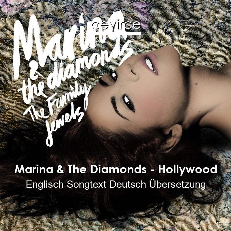 Marina & The Diamonds – Hollywood Englisch Songtext Deutsch Übersetzung