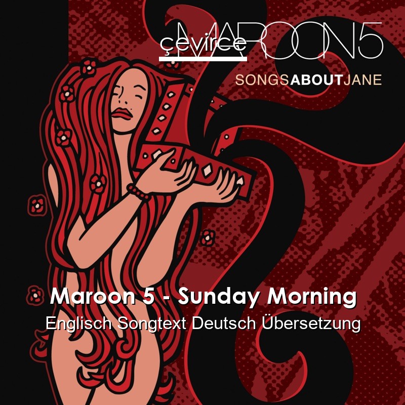 Maroon 5 – Sunday Morning Englisch Songtext Deutsch Übersetzung