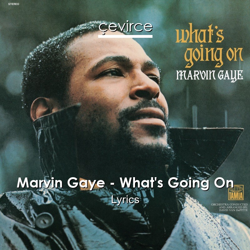 Marvin Gaye – What’s Going On Lyrics