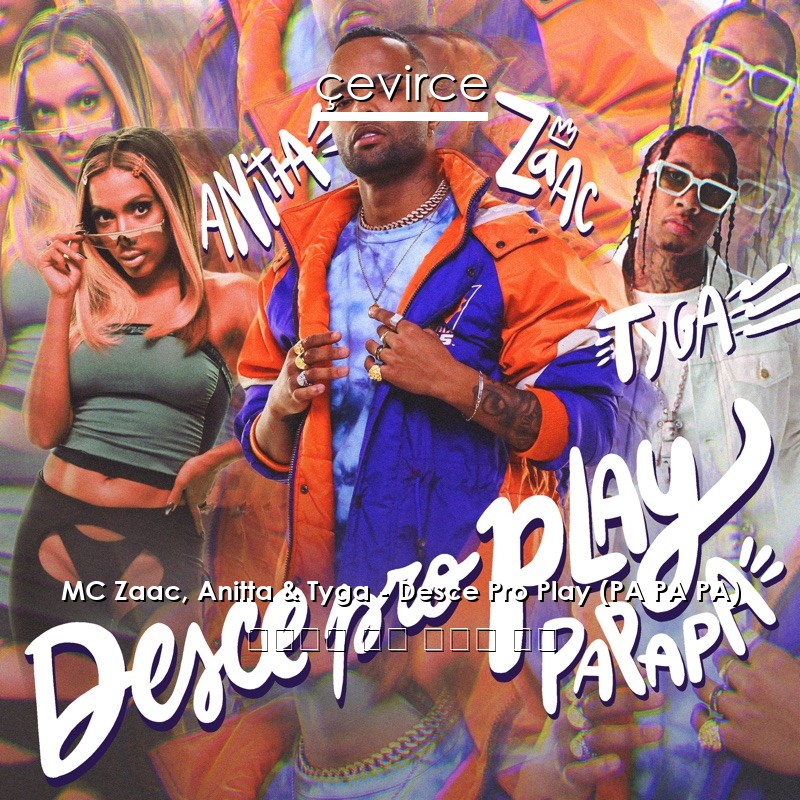 MC Zaac, Anitta & Tyga – Desce Pro Play (PA PA PA) 葡萄牙語 歌詞 中國人 翻譯