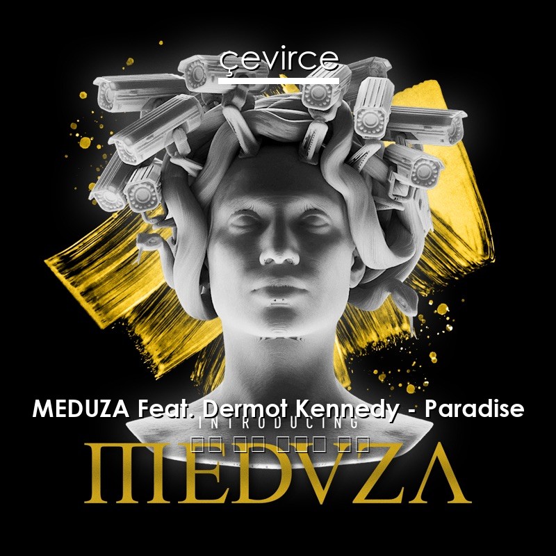 MEDUZA Feat. Dermot Kennedy – Paradise 英語 歌詞 中國人 翻譯