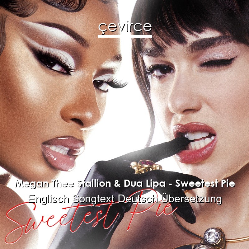 Megan Thee Stallion & Dua Lipa – Sweetest Pie Englisch Songtext Deutsch Übersetzung