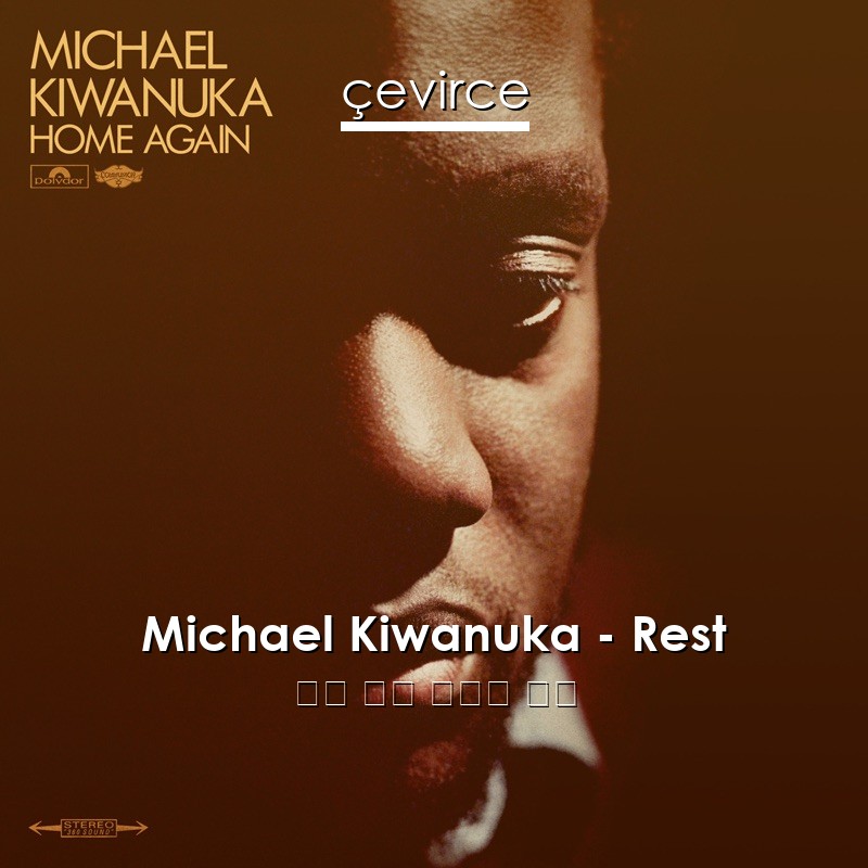 Michael Kiwanuka – Rest 英語 歌詞 中國人 翻譯