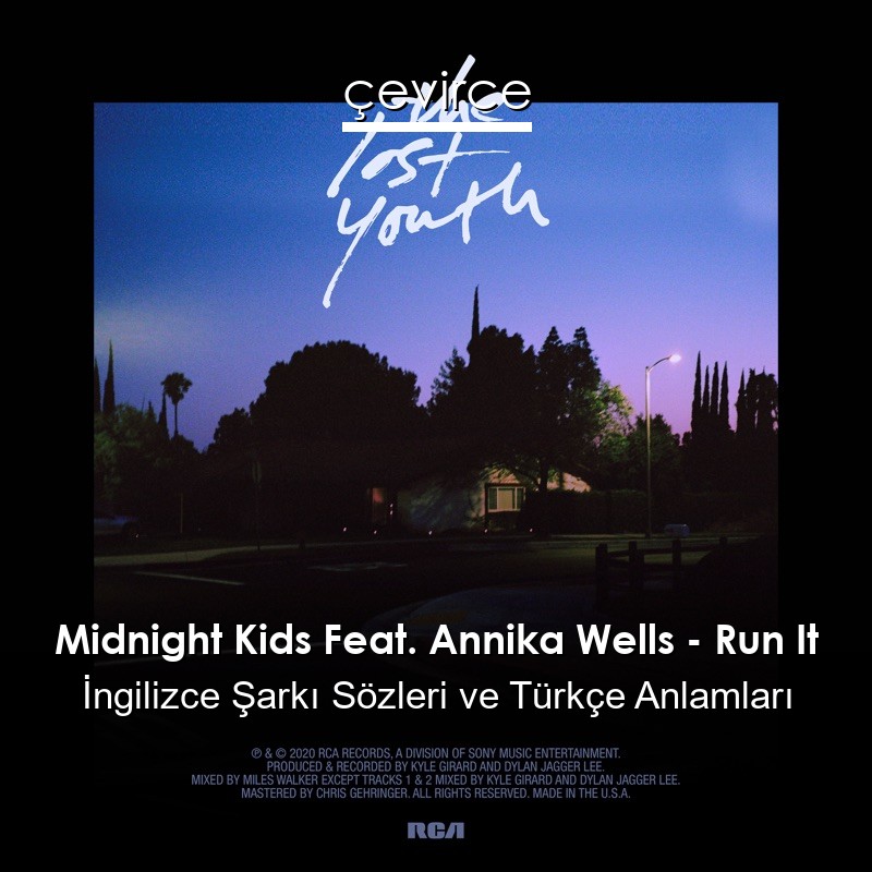 Midnight Kids Feat. Annika Wells – Run It İngilizce Şarkı Sözleri Türkçe Anlamları