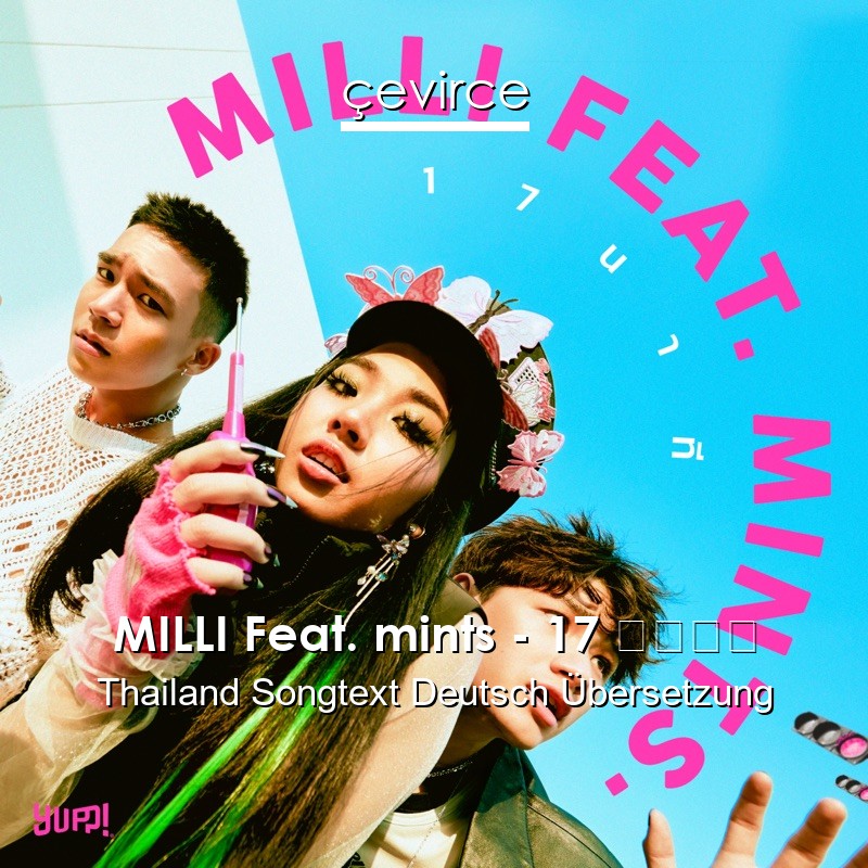 MILLI Feat. mints – 17 นาที Thailand Songtext Deutsch Übersetzung