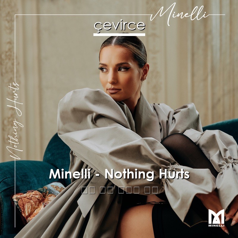 Minelli – Nothing Hurts 英語 歌詞 中國人 翻譯