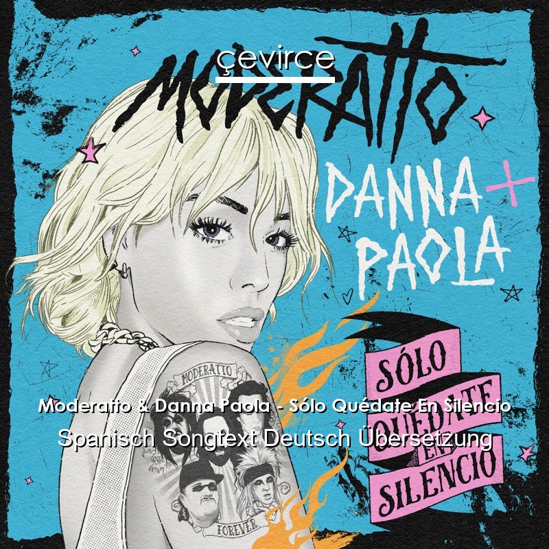 Moderatto & Danna Paola – Sólo Quédate En Silencio Spanisch Songtext Deutsch Übersetzung