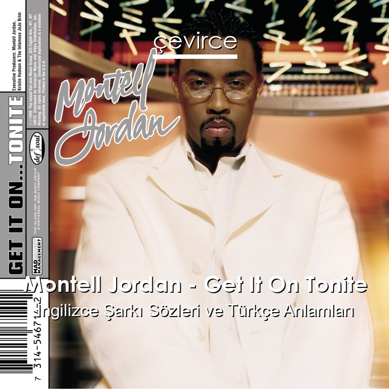 Montell Jordan – Get It On Tonite İngilizce Şarkı Sözleri Türkçe Anlamları