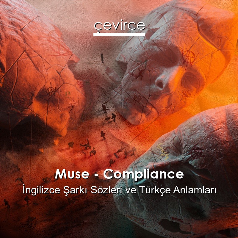 Muse – Compliance İngilizce Şarkı Sözleri Türkçe Anlamları