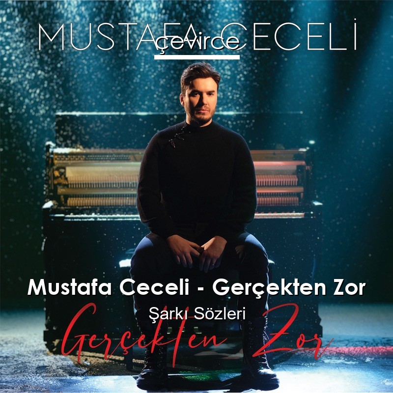 Mustafa Ceceli – Gerçekten Zor Şarkı Sözleri