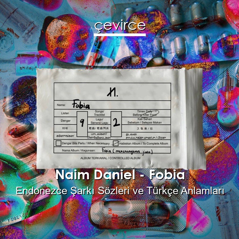 Naim Daniel – Fobia Endonezce Şarkı Sözleri Türkçe Anlamları