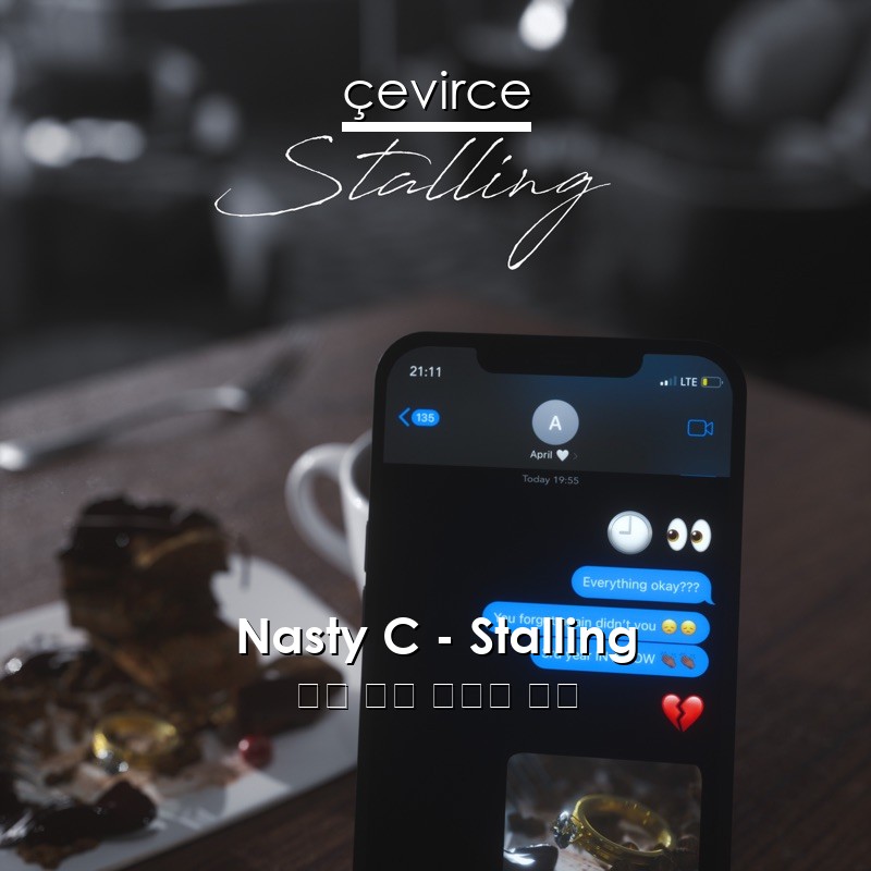 Nasty C – Stalling 英語 歌詞 中國人 翻譯