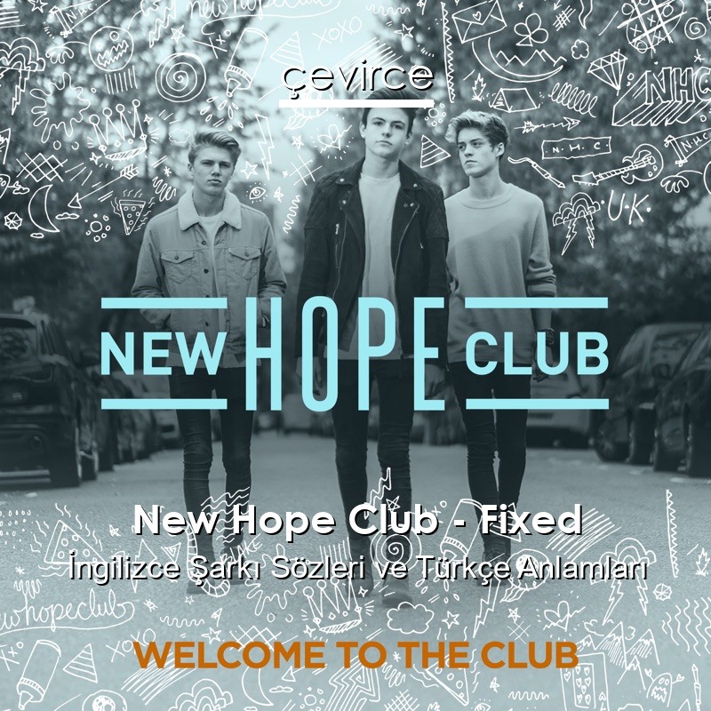 New Hope Club – Fixed İngilizce Şarkı Sözleri Türkçe Anlamları