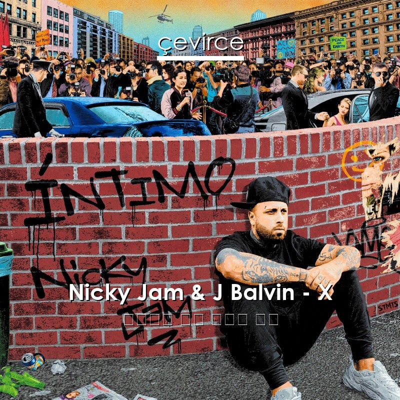 Nicky Jam & J Balvin – X 西班牙語 歌詞 中國人 翻譯