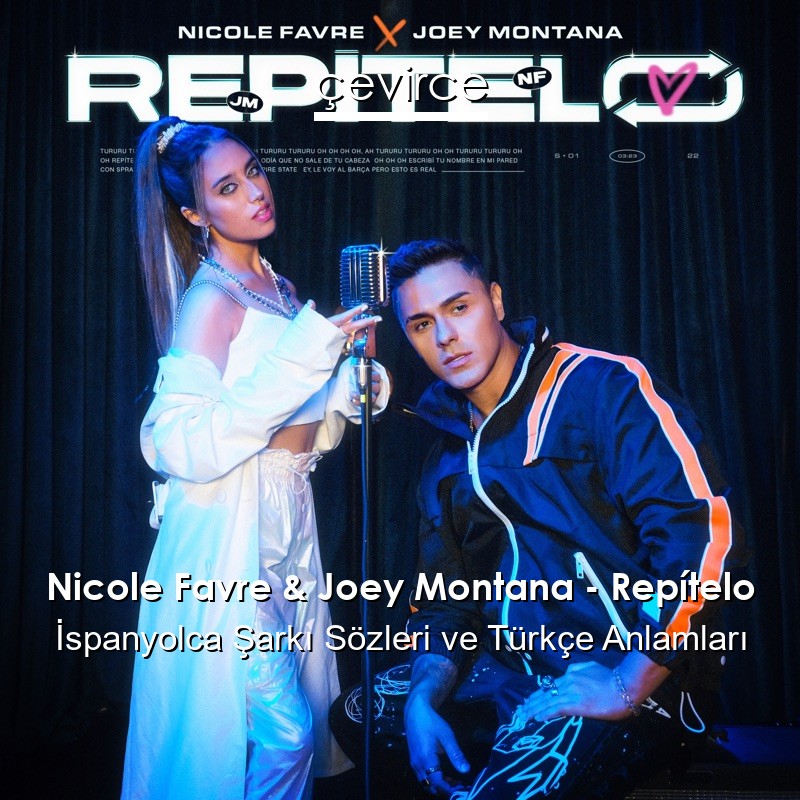 Nicole Favre & Joey Montana – Repítelo İspanyolca Şarkı Sözleri Türkçe Anlamları