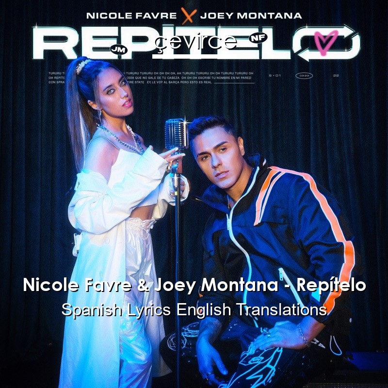 Nicole Favre & Joey Montana – Repítelo Spanish Lyrics English Translations