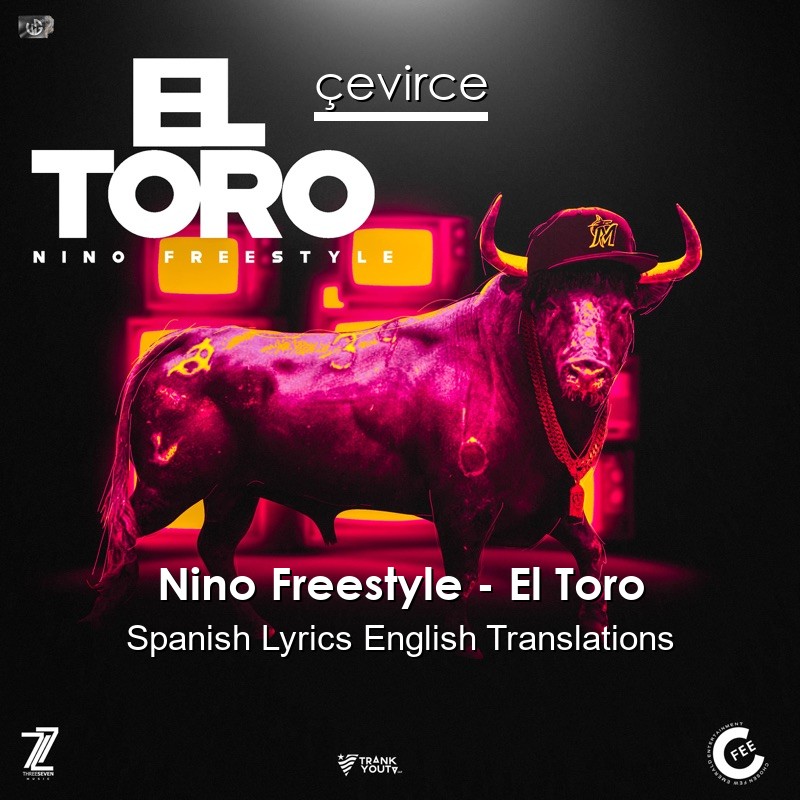 Nino Freestyle – El Toro Spanish Lyrics English Translations