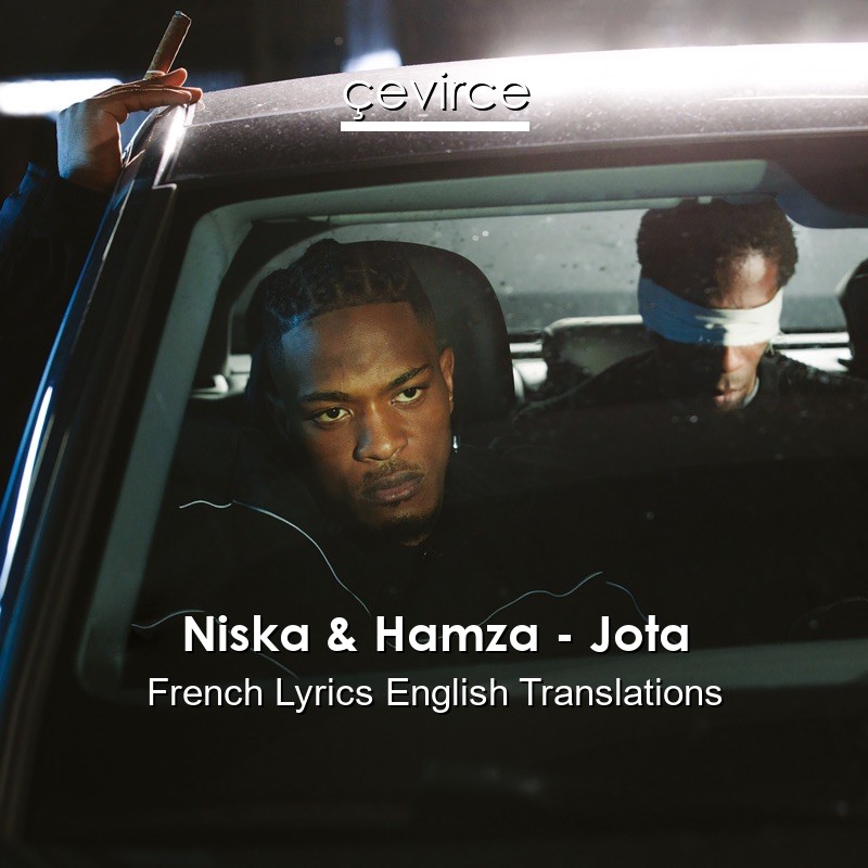 Niska & Hamza – Jota French Lyrics English Translations