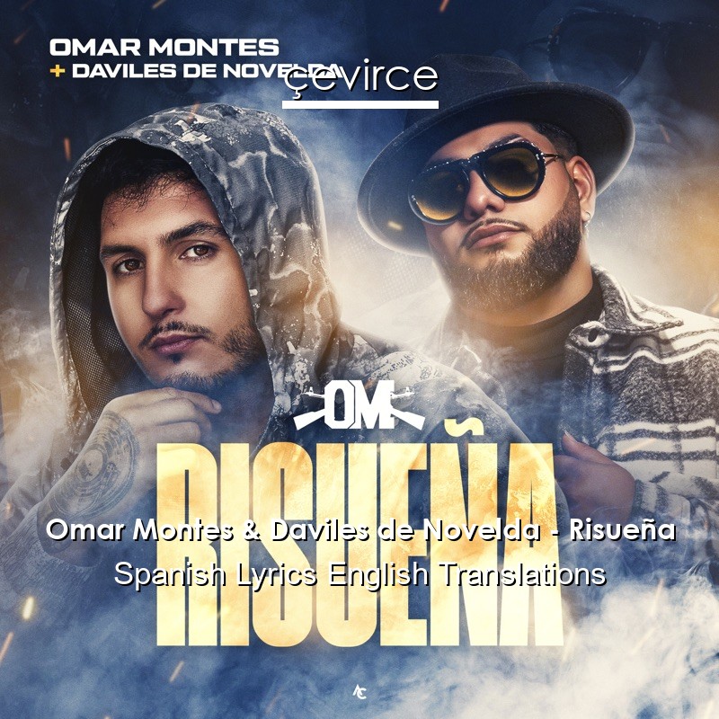 Omar Montes & Daviles de Novelda – Risueña Spanish Lyrics English Translations