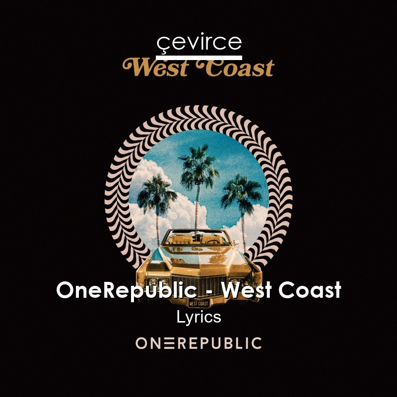 OneRepublic – West Coast Lyrics