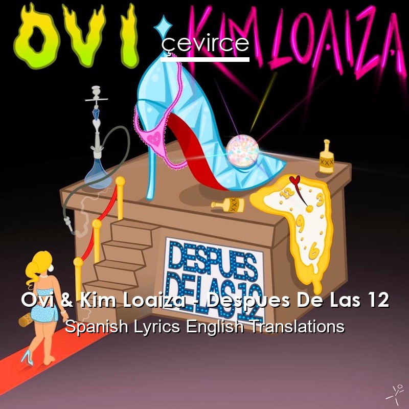 Ovi & Kim Loaiza – Despues De Las 12 Spanish Lyrics English Translations