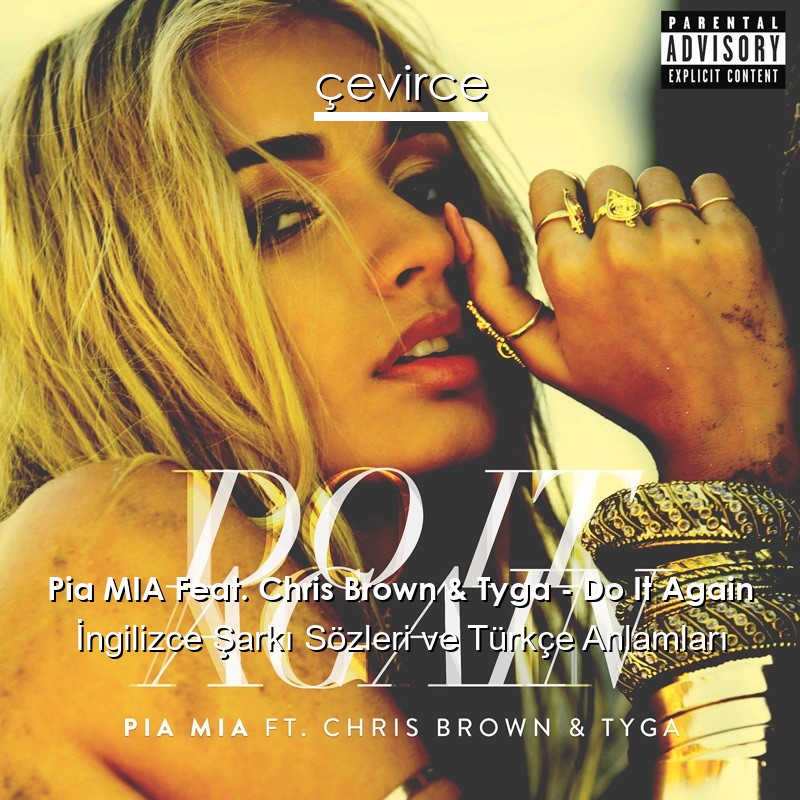 Pia MIA Feat. Chris Brown & Tyga – Do It Again İngilizce Şarkı Sözleri Türkçe Anlamları