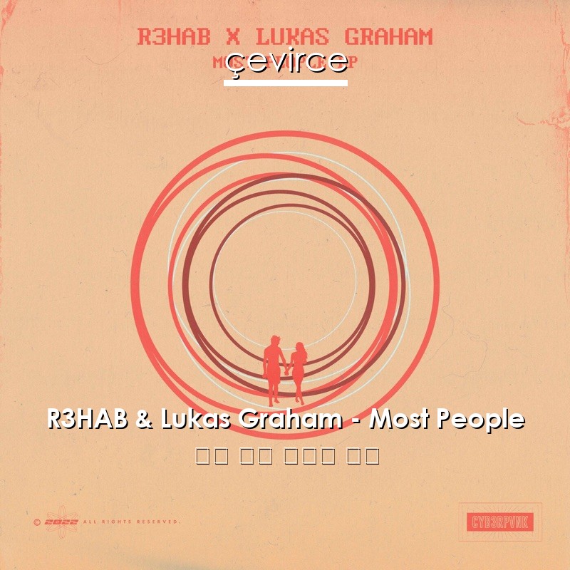 R3HAB & Lukas Graham – Most People 英語 歌詞 中國人 翻譯