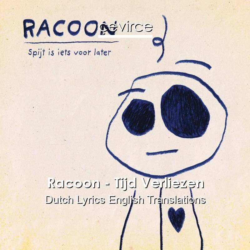 Racoon – Tijd Verliezen Dutch Lyrics English Translations