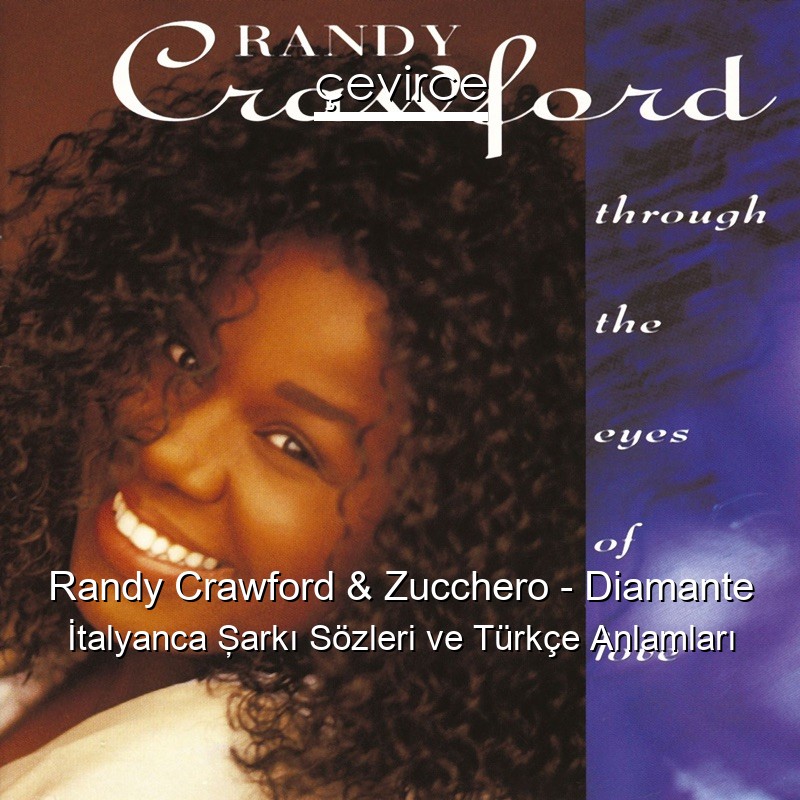 Randy Crawford & Zucchero – Diamante İtalyanca Şarkı Sözleri Türkçe Anlamları