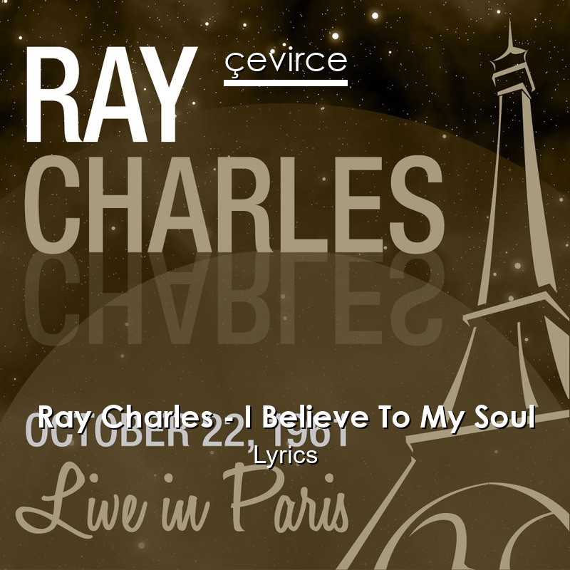 Ray Charles – I Believe To My Soul Lyrics