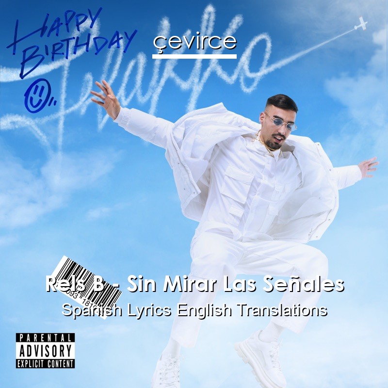 Rels B – Sin Mirar Las Señales Spanish Lyrics English Translations