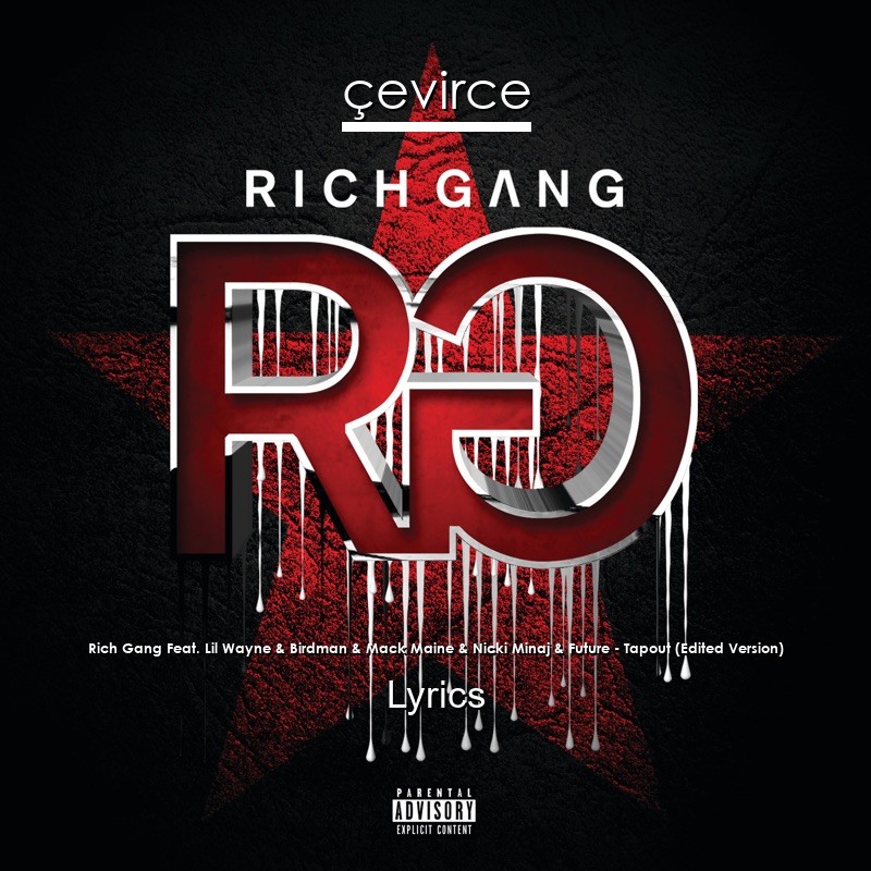 Rich Gang Feat. Lil Wayne & Birdman & Mack Maine & Nicki Minaj & Future – Tapout (Edited Version) Lyrics