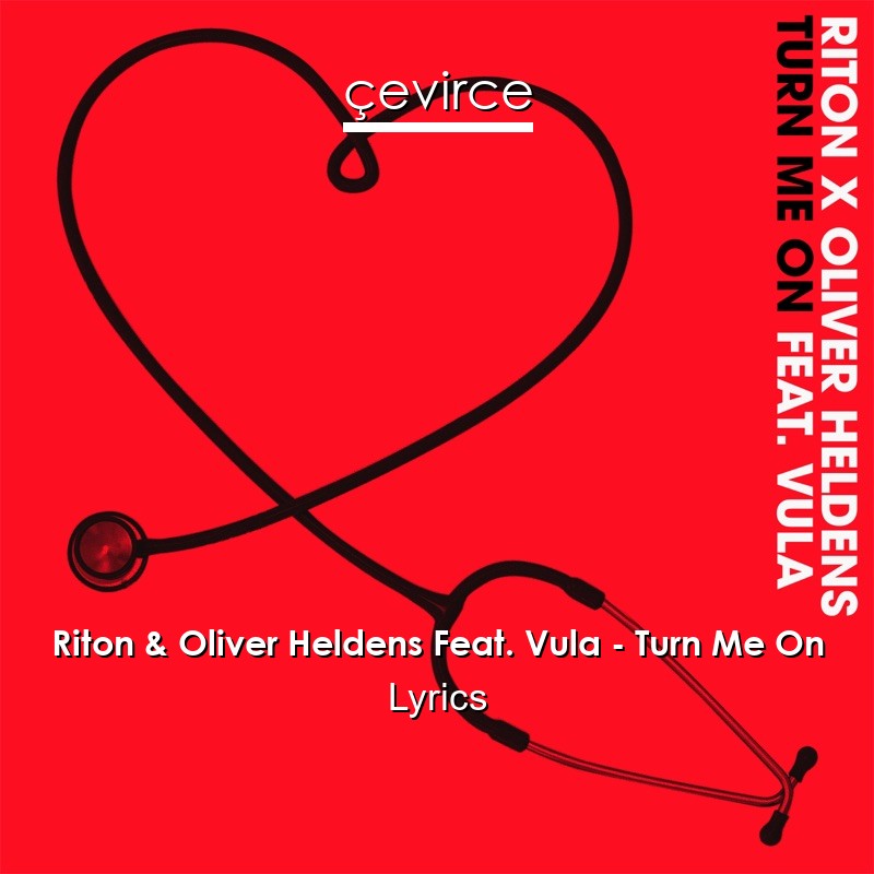 Riton & Oliver Heldens Feat. Vula – Turn Me On Lyrics