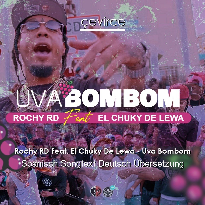 Rochy RD Feat. El Chuky De Lewa – Uva Bombom Spanisch Songtext Deutsch Übersetzung