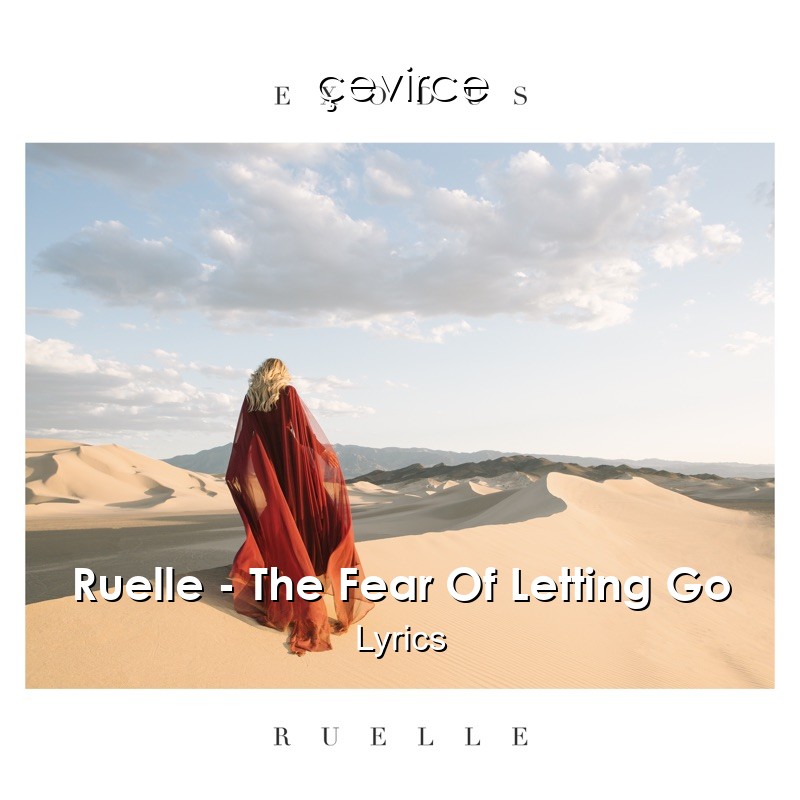 Ruelle – The Fear Of Letting Go Lyrics