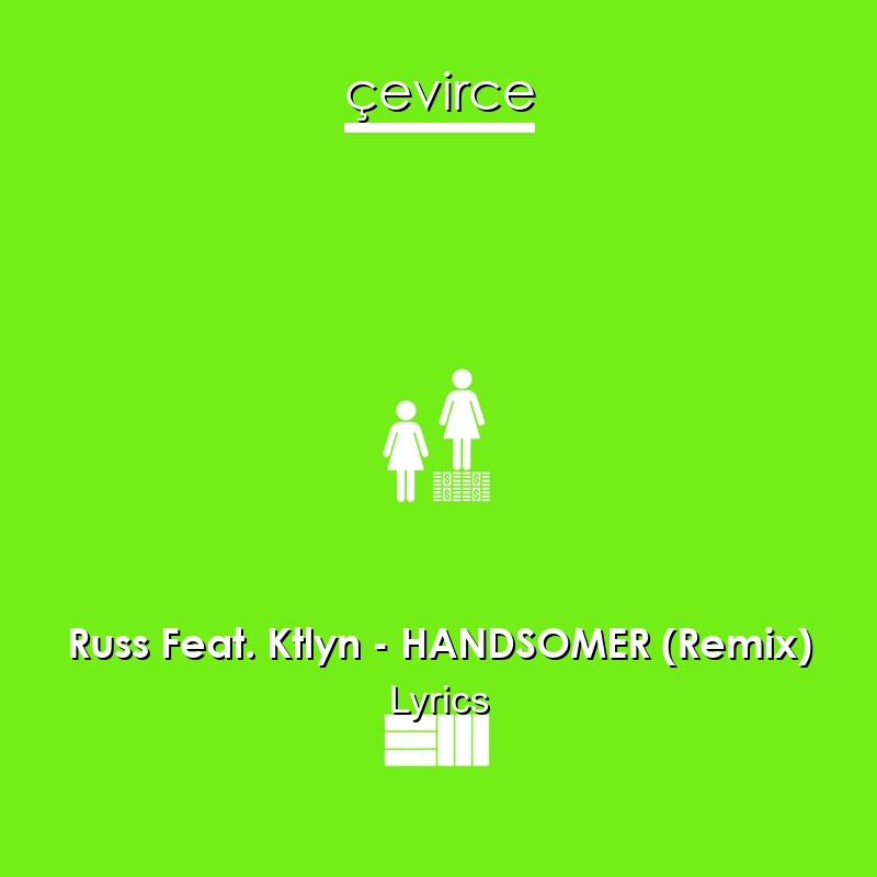 Russ Feat. Ktlyn – HANDSOMER (Remix) Lyrics