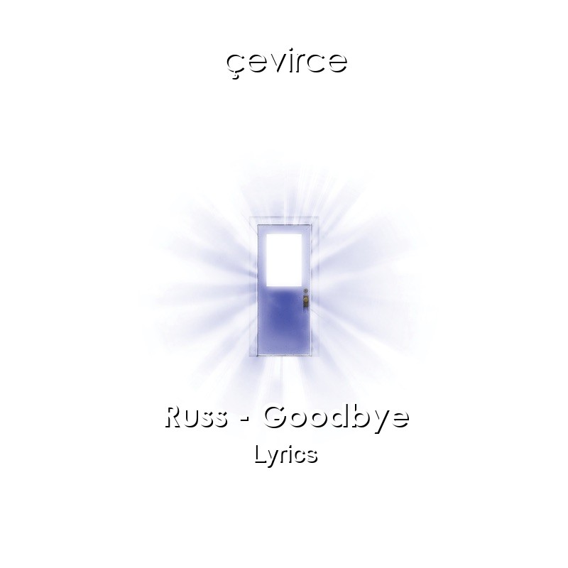 Russ – Goodbye Lyrics