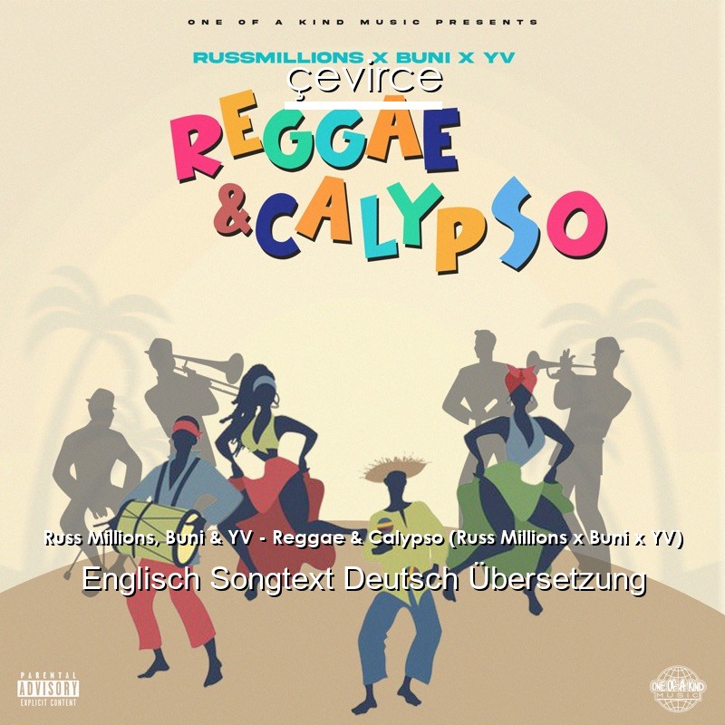 Russ Millions, Buni & YV – Reggae & Calypso (Russ Millions x Buni x YV) Englisch Songtext Deutsch Übersetzung