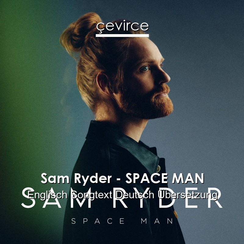 Sam Ryder – SPACE MAN Englisch Songtext Deutsch Übersetzung