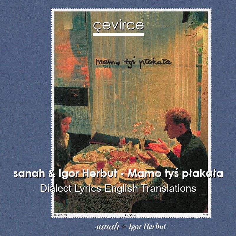 sanah & Igor Herbut – Mamo tyś płakała Dialect Lyrics English Translations