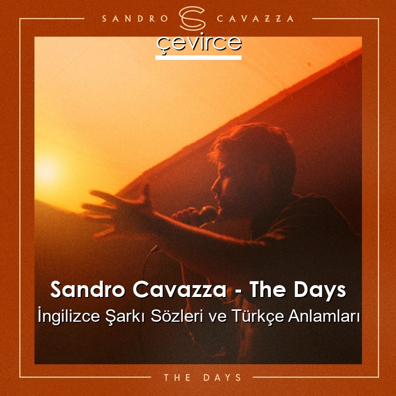 Sandro Cavazza – The Days İngilizce Şarkı Sözleri Türkçe Anlamları