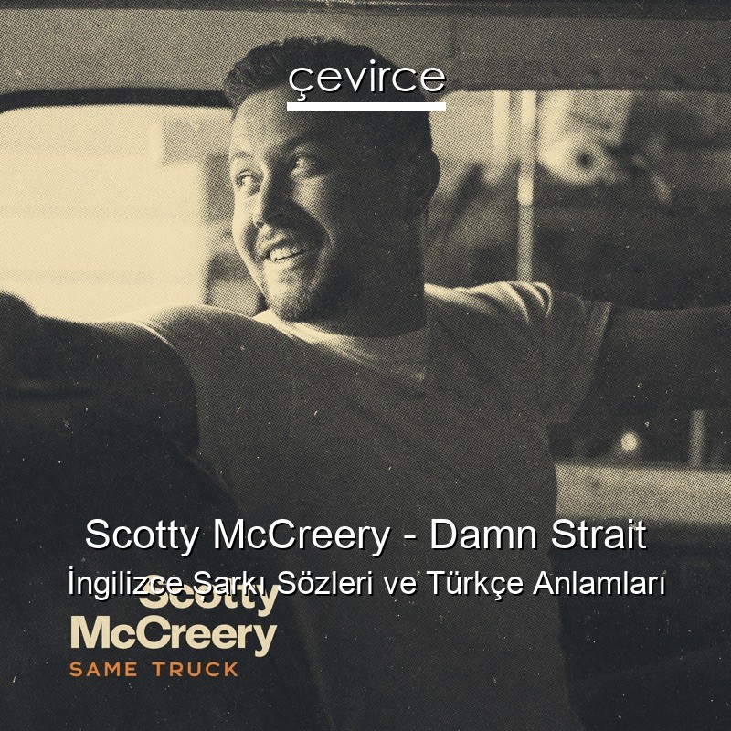 Scotty McCreery – Damn Strait İngilizce Şarkı Sözleri Türkçe Anlamları