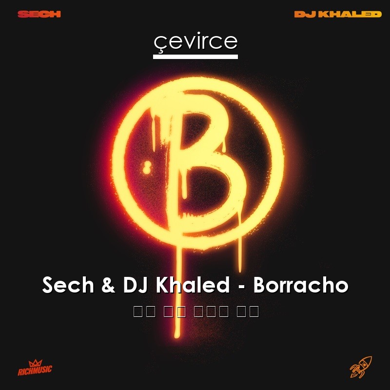 Sech & DJ Khaled – Borracho 英語 歌詞 中國人 翻譯