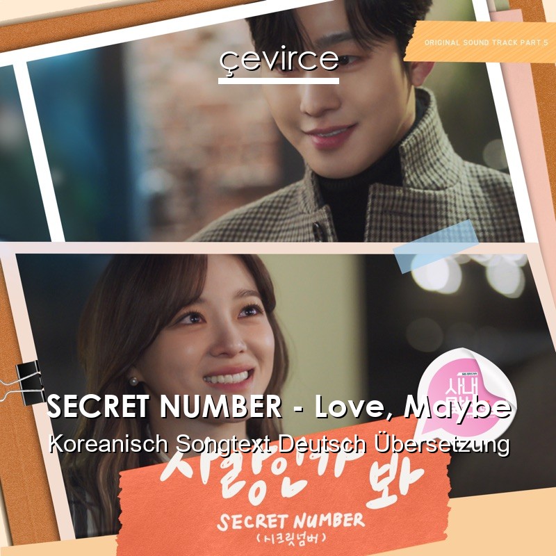 SECRET NUMBER – Love, Maybe Koreanisch Songtext Deutsch Übersetzung